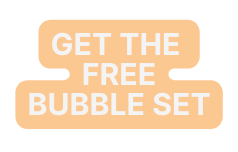 Get the fREE BUBBLE SET